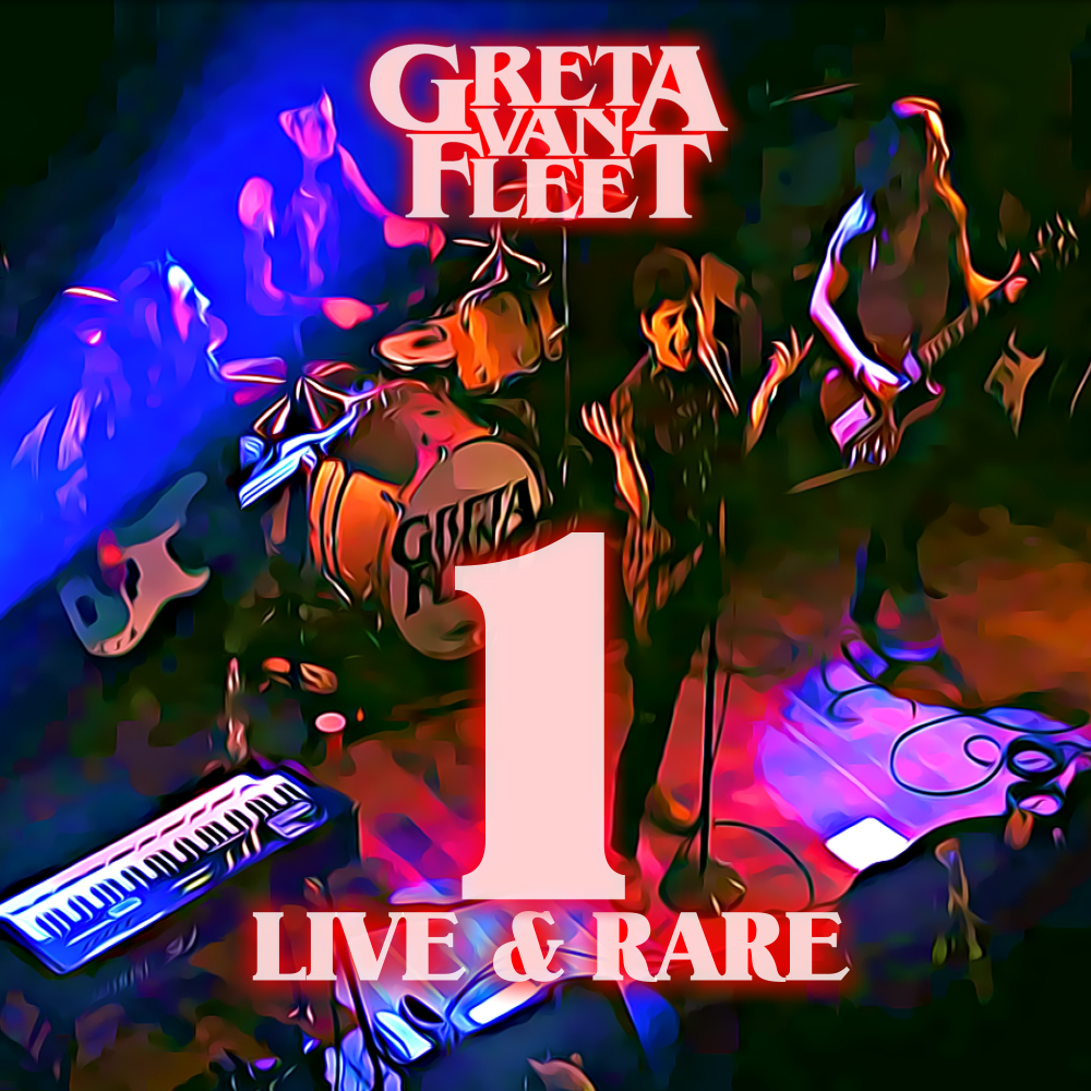 Live & Rare Front Cover Greta Van Fleet Part 1
